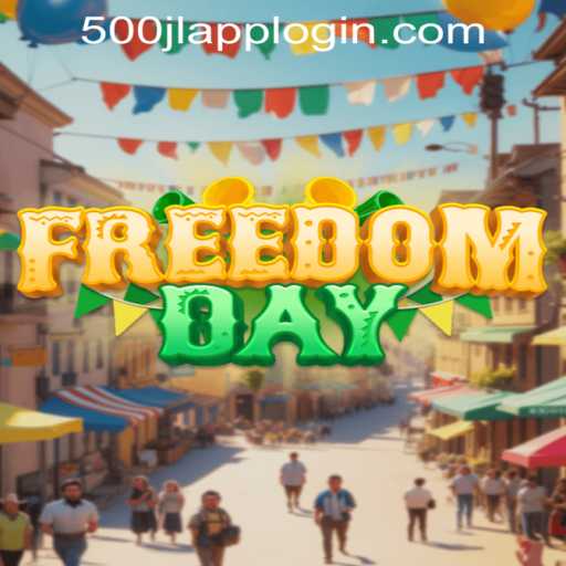 FreedomDay: Exploring the Exciting World of 500JL.COM Game