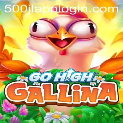 Discover the Exciting World of GoHighGallina with 500JL.COM